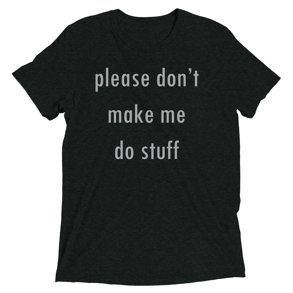 Please Don't Make Me Do Stuff Men's Tri-Blend Tee product image 2