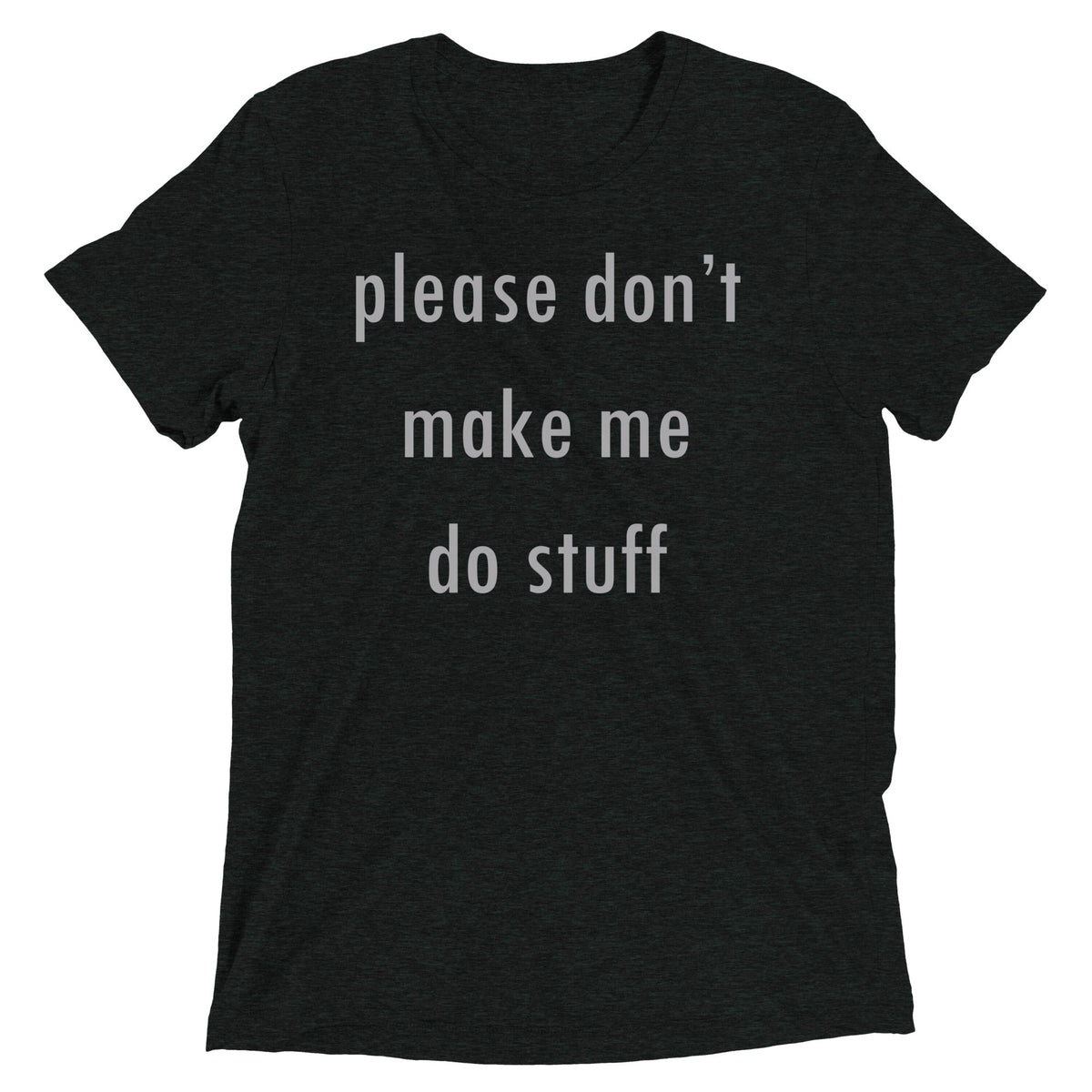 Please Don't Make Me Do Stuff Men's Tri-Blend Tee product image 2