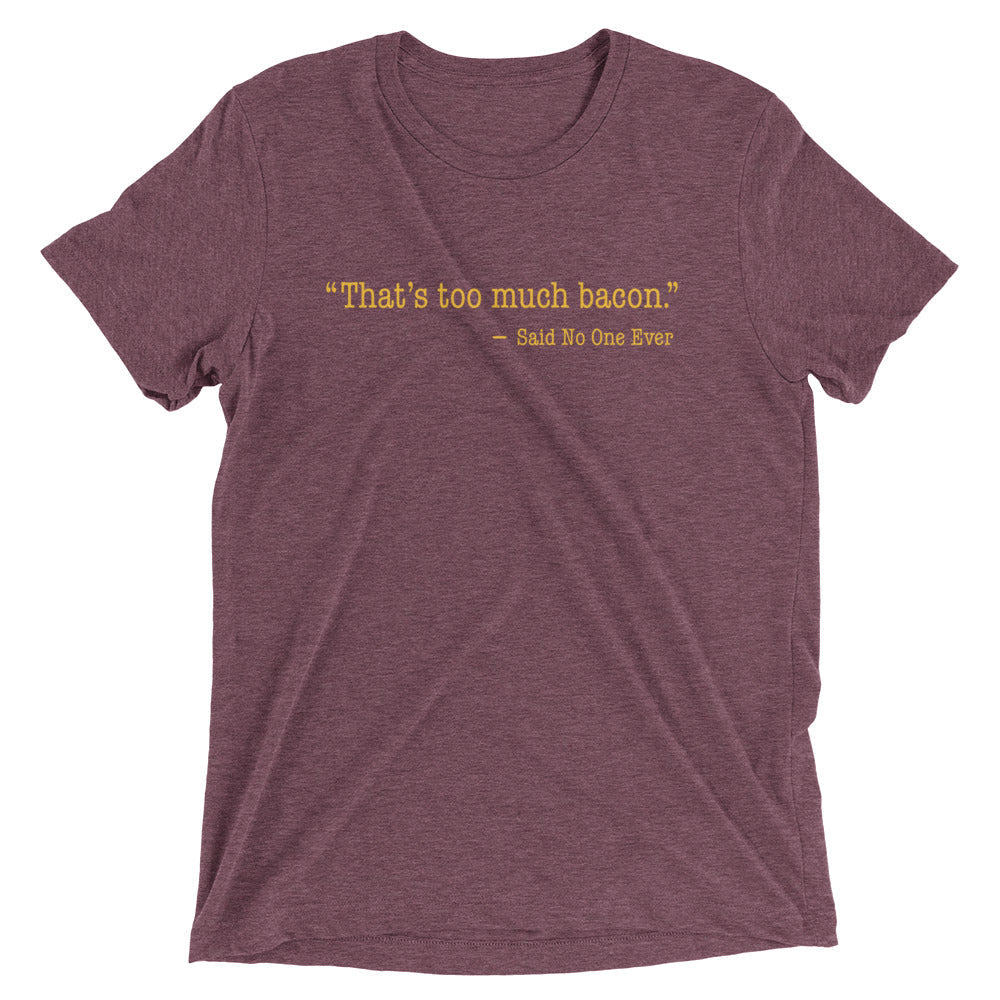 That's Too Much Bacon, Said No One Ever Men's Tri-Blend Tee product image 5
