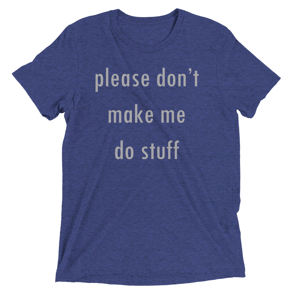 Please Don't Make Me Do Stuff Men's Tri-Blend Tee product image 3