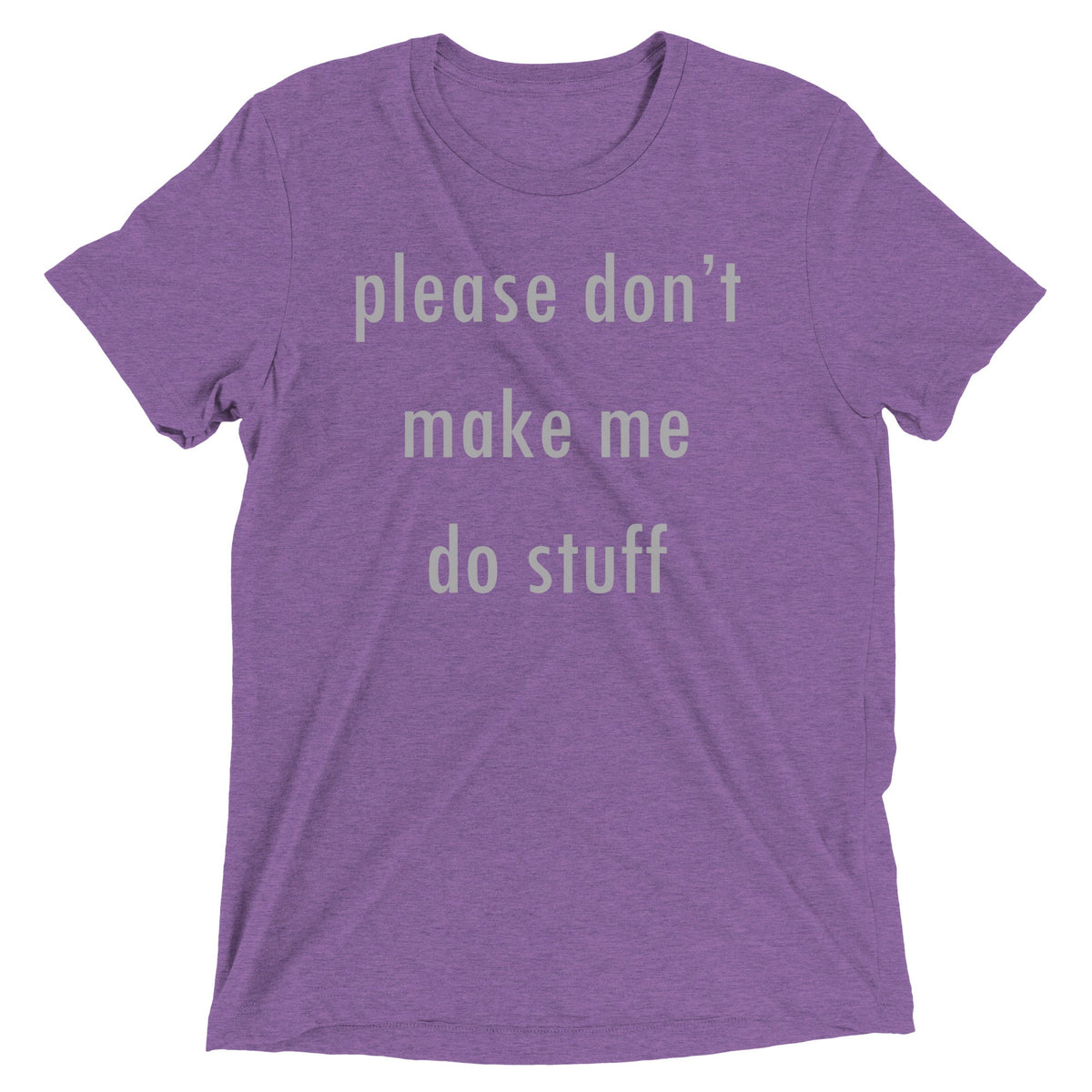 Please Don't Make Me Do Stuff Men's Tri-Blend Tee product image 4