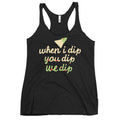 When I Dip You Dip We Dip Women's Racerback Tank
