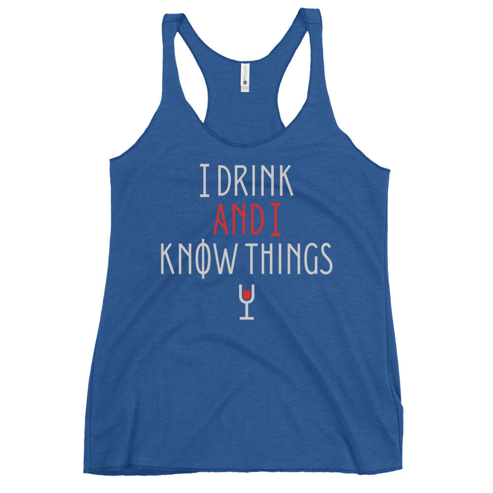 I Drink And I Know Things Women's Racerback Tank
