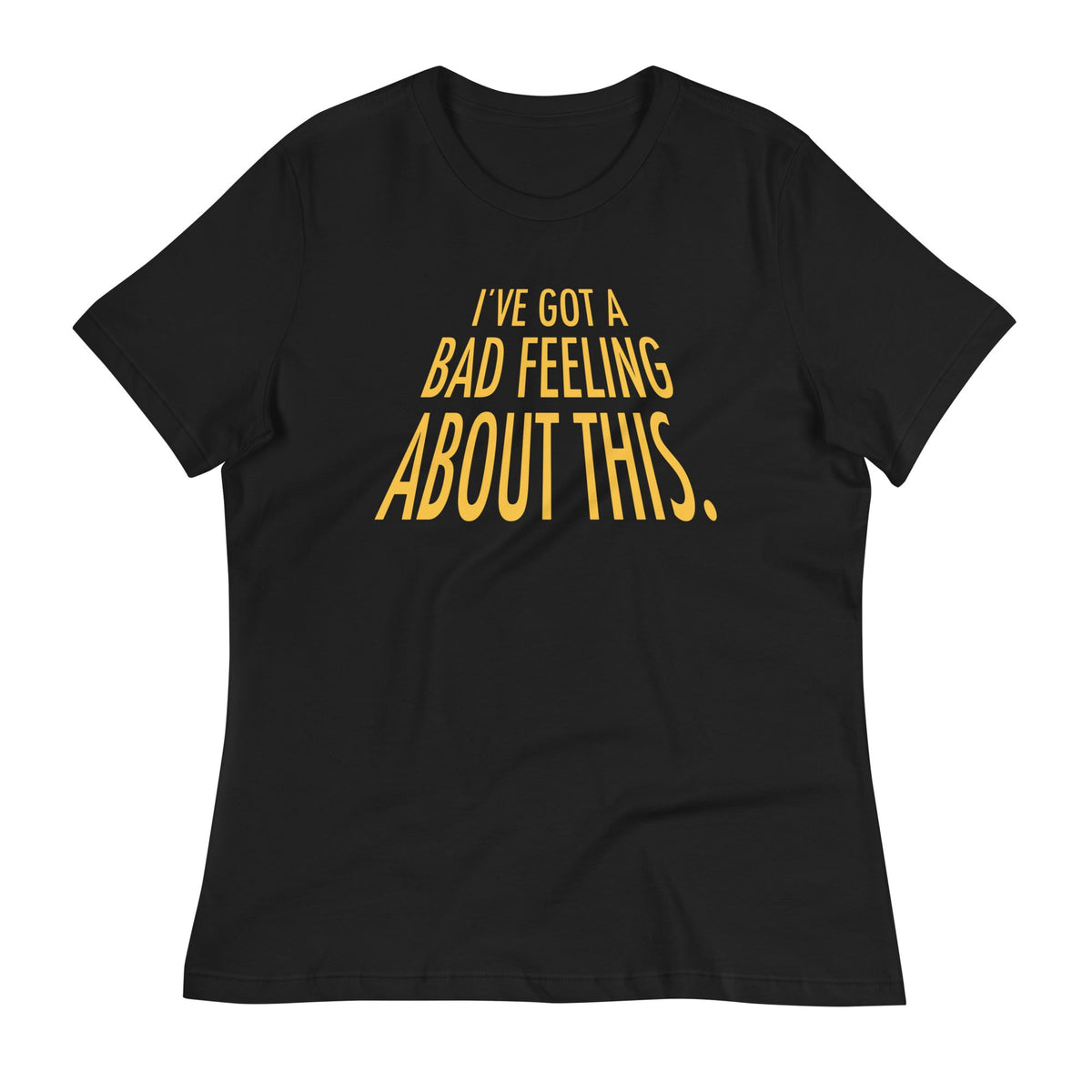I've Got A Bad Feeling About This Women's Signature Tee product image 1