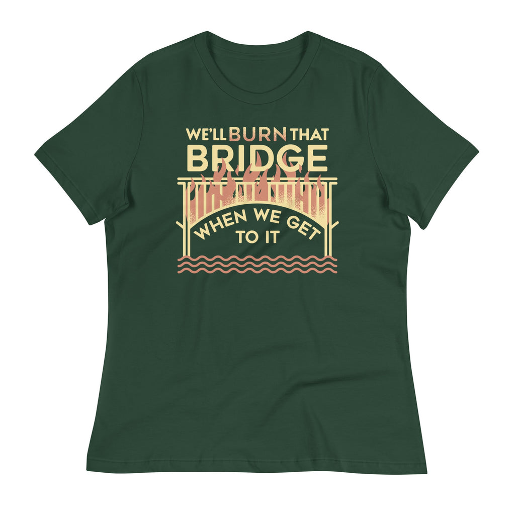 We'll Burn That Bridge When We Get To It Women's Signature product image 5