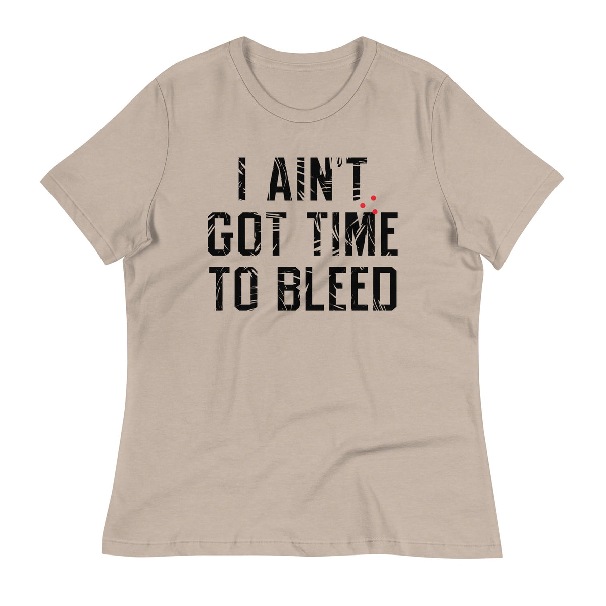 I Ain't Got Time To Bleed Women's Signature Tee product image 4