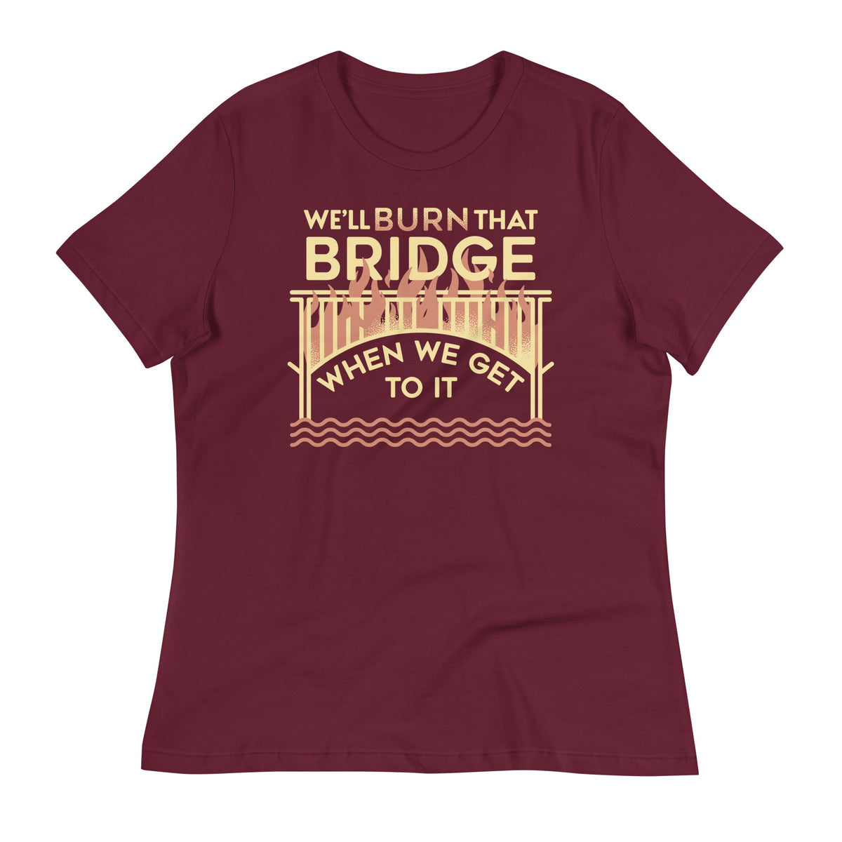 We'll Burn That Bridge When We Get To It Women's Signature product image 4