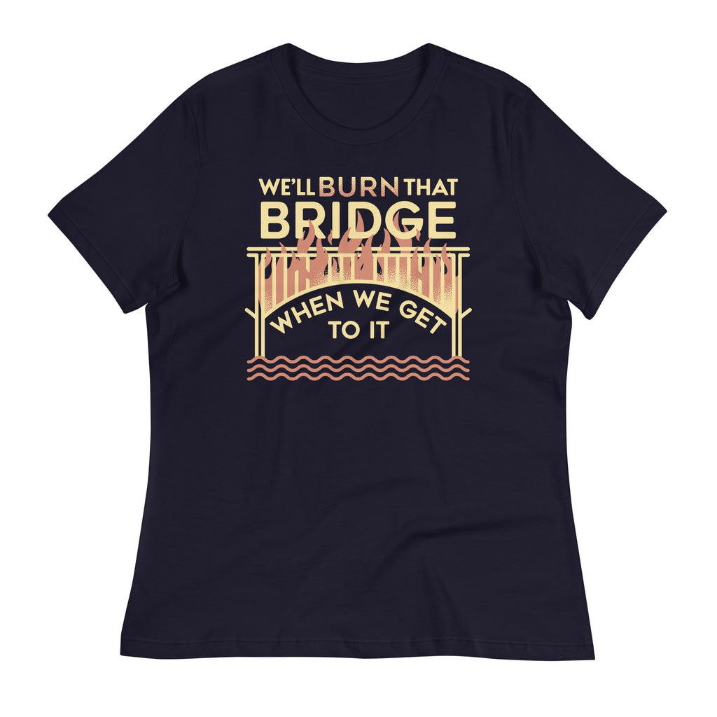 We'll Burn That Bridge When We Get To It Women's Signature product image 3