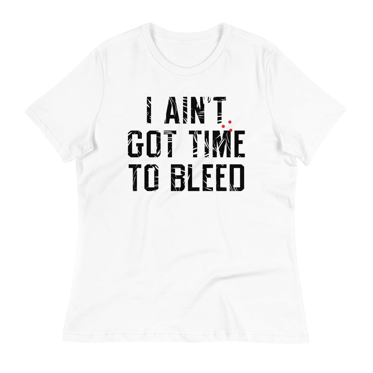 I Ain't Got Time To Bleed Women's Signature Tee product image 5
