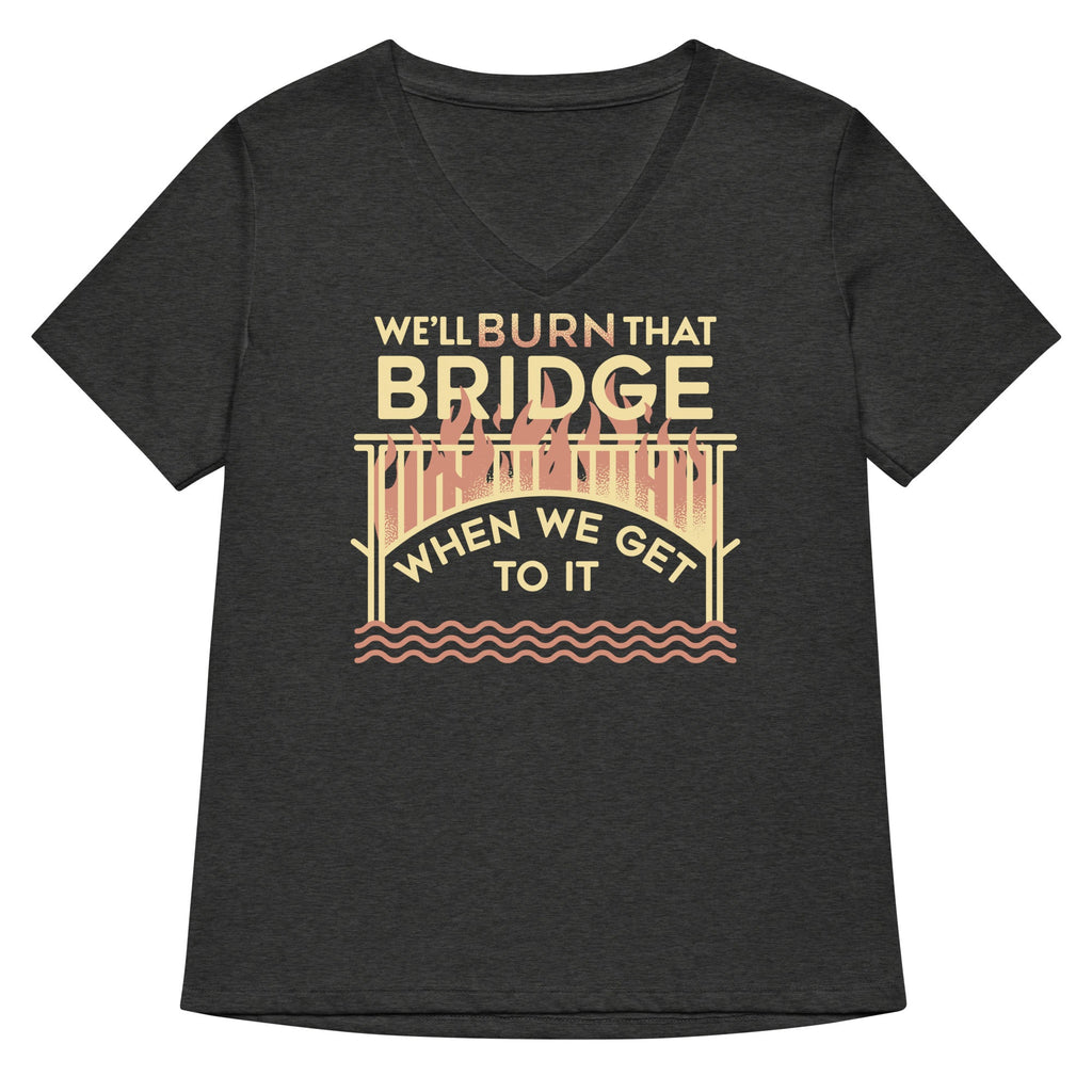 We'll Burn That Bridge When We Get To It Women's V-Neck Tee product image 3
