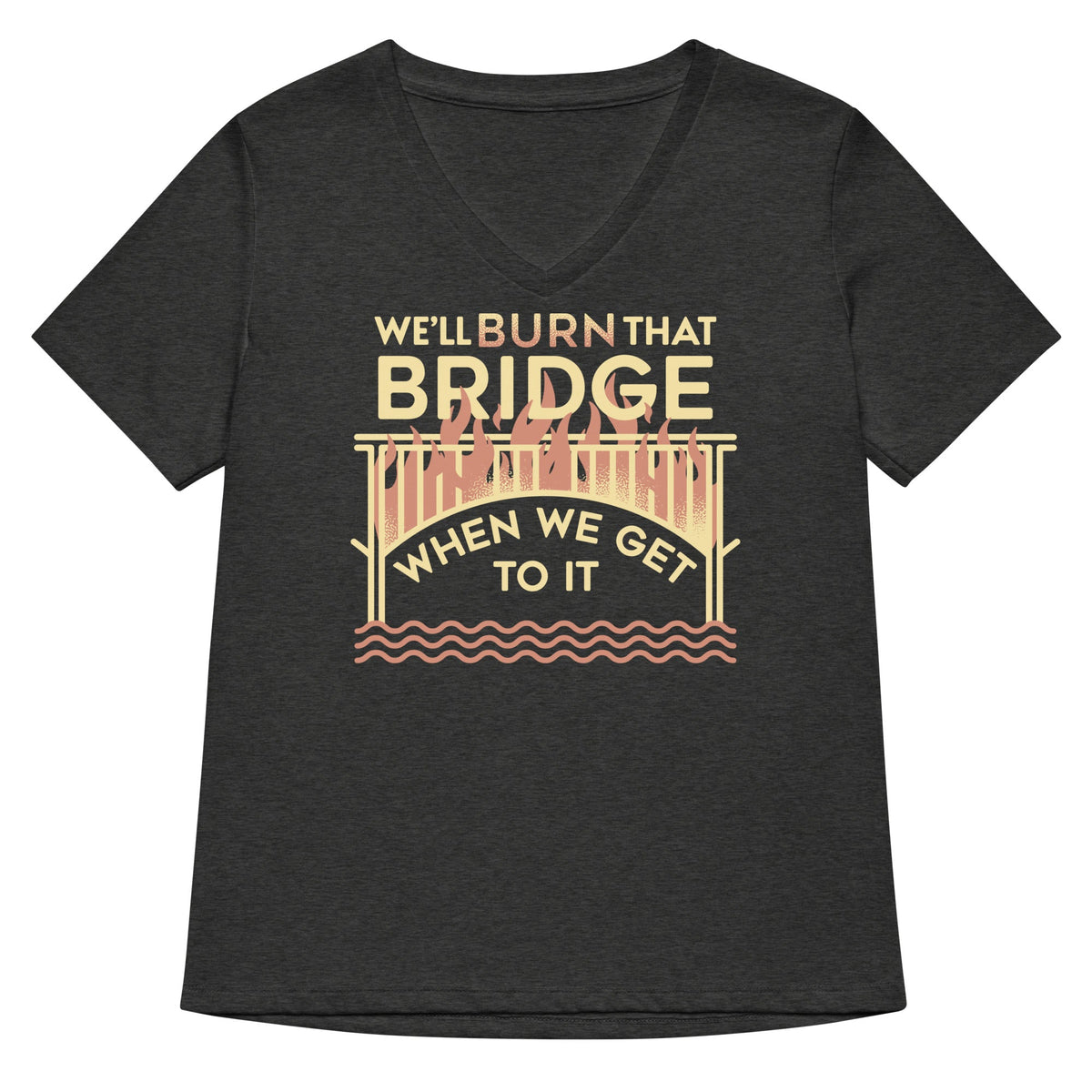 We'll Burn That Bridge When We Get To It Women's V-Neck Tee product image 3