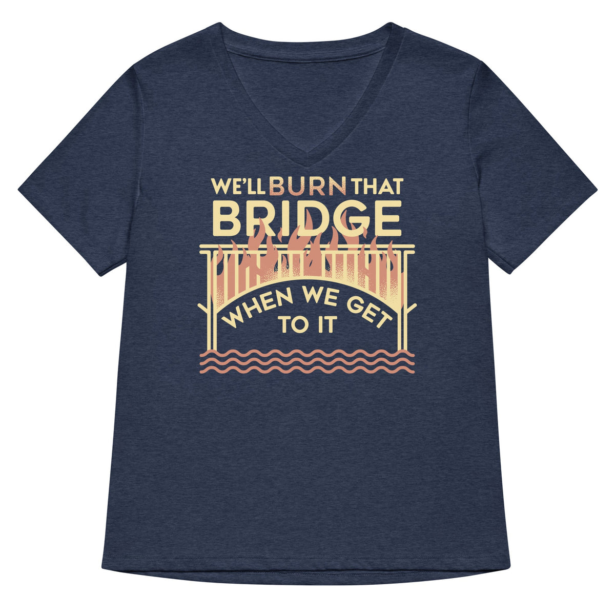 We'll Burn That Bridge When We Get To It Women's V-Neck Tee product image 2