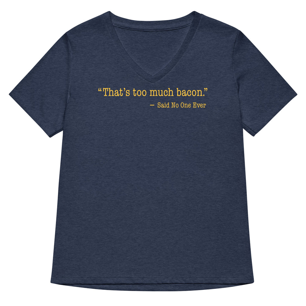 That's Too Much Bacon, Said No One Ever Women's V-Neck Tee product image 2