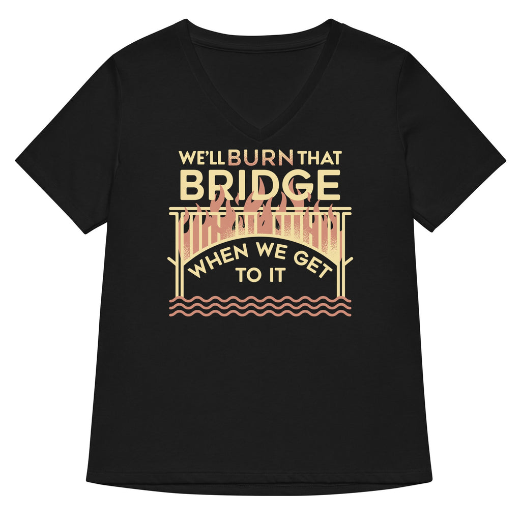 We'll Burn That Bridge When We Get To It Women's V-Neck Tee product image 1