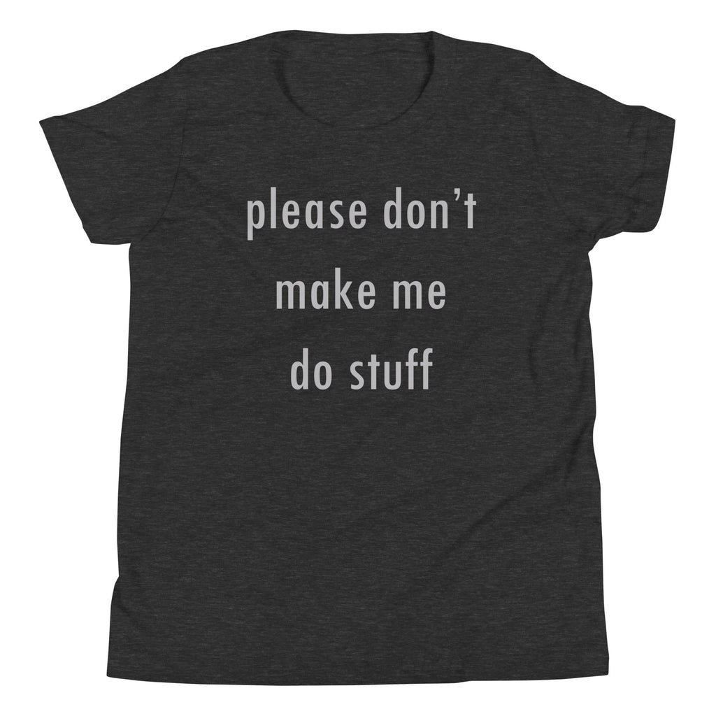 Please Don't Make Me Do Stuff Kid's Youth Tee product image 1