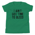 I Ain't Got Time To Bleed Kid's Youth Tee product image 1