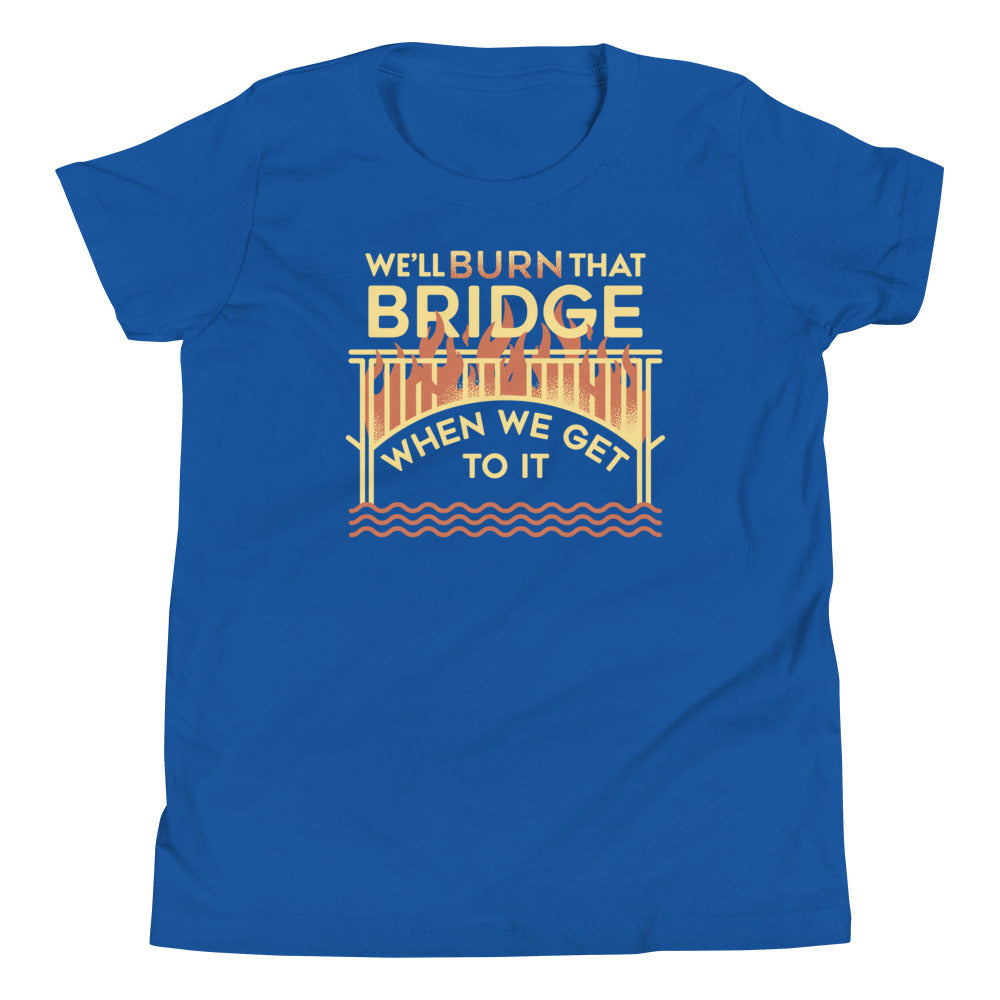 We'll Burn That Bridge When We Get To It Kid's Youth Tee product image 4
